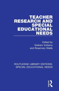 Title: Teacher Research and Special Education Needs / Edition 1, Author: Graham Vulliamy