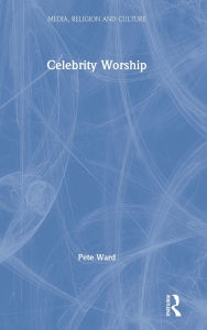 Title: Celebrity Worship / Edition 1, Author: Pete Ward