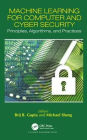 Machine Learning for Computer and Cyber Security: Principle, Algorithms, and Practices / Edition 1