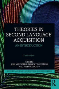 Title: Theories in Second Language Acquisition: An Introduction / Edition 3, Author: Bill VanPatten
