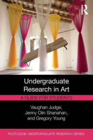 Title: Undergraduate Research in Art: A Guide for Students / Edition 1, Author: Vaughan Judge