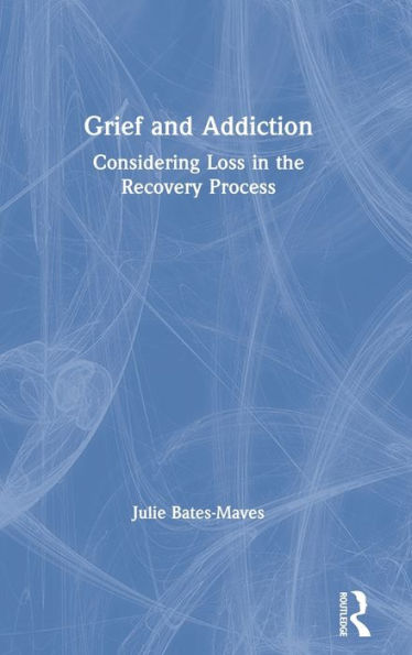 Grief and Addiction: Considering Loss the Recovery Process