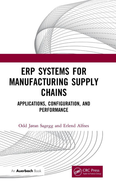 ERP Systems for Manufacturing Supply Chains: Applications, Configuration, and Performance