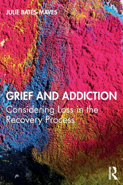 Grief and Addiction: Considering Loss the Recovery Process