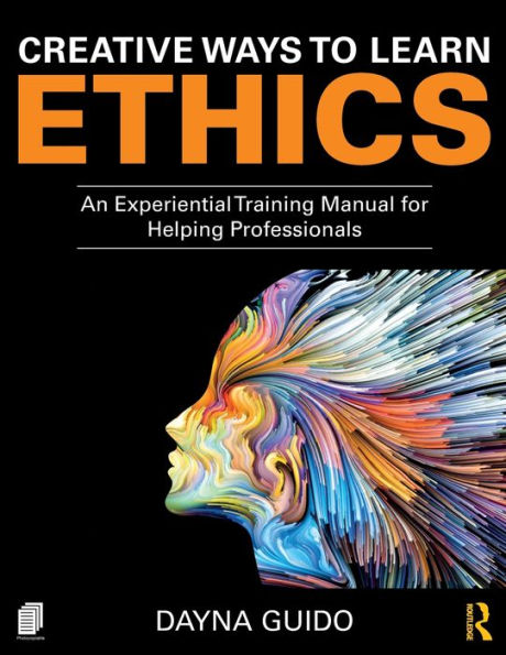 Creative Ways to Learn Ethics: An Experiential Training Manual for Helping Professionals