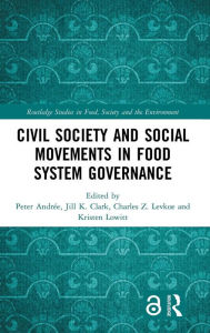 Title: Civil Society and Social Movements in Food System Governance / Edition 1, Author: Peter Andrée