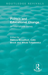 Title: Politics and Educational Change: An International Survey / Edition 1, Author: Patricia Broadfoot