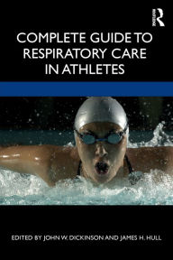 Title: Complete Guide to Respiratory Care in Athletes, Author: John Dickinson