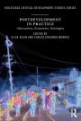 Postdevelopment in Practice: Alternatives, Economies, Ontologies / Edition 1