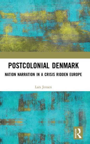 Postcolonial Denmark: Nation Narration a Crisis Ridden Europe