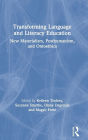 Transforming Language and Literacy Education: New Materialism, Posthumanism, and Ontoethics / Edition 1