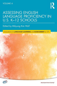 Title: Assessing English Language Proficiency in U.S. K-12 Schools / Edition 1, Author: Mikyung Kim Wolf