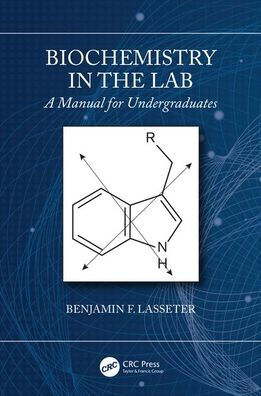 Biochemistry in the Lab: A Manual for Undergraduates / Edition 1