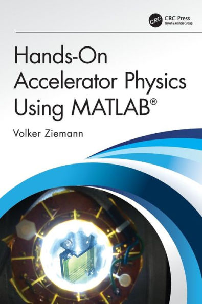 Hands-On Accelerator Physics Using MATLAB® / Edition 1