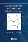 Biochemistry in the Lab: A Manual for Undergraduates