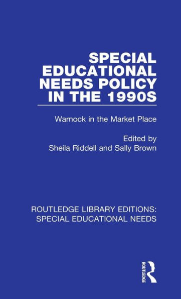 Special Educational Needs Policy in the 1990s: Warnock in the Market Place