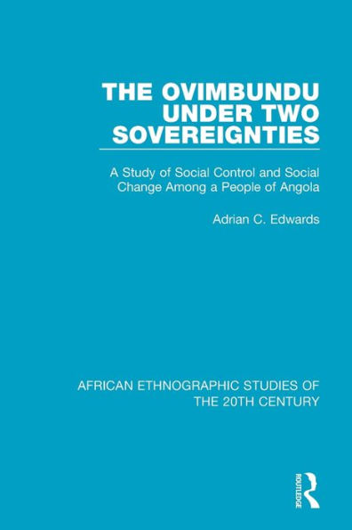 The Ovimbundu Under Two Sovereignties: A Study of Social Control and Social Change Among a People of Angola / Edition 1