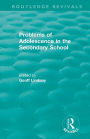 Problems of Adolescence in the Secondary School / Edition 1