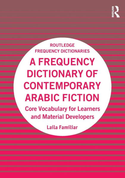 A Frequency Dictionary of Contemporary Arabic Fiction: Core Vocabulary for Learners and Material Developers