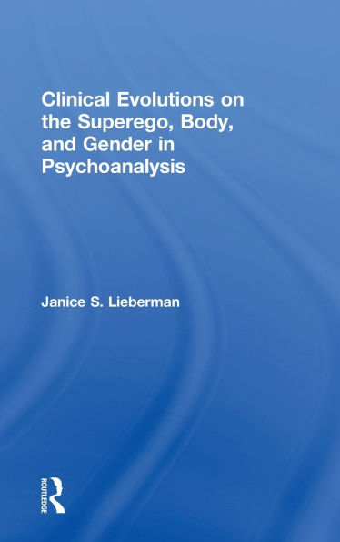 Clinical Evolutions on the Superego, Body, and Gender Psychoanalysis