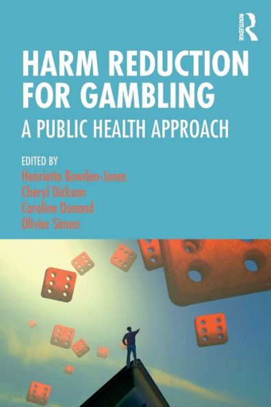Harm Reduction for Gambling: A Public Health Approach / Edition 1