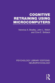 Title: Cognitive Retraining Using Microcomputers, Author: Veronica A. Bradley