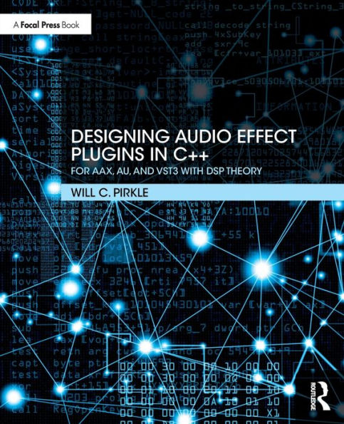 Designing Audio Effect Plugins in C++: For AAX, AU, and VST3 with DSP Theory / Edition 2