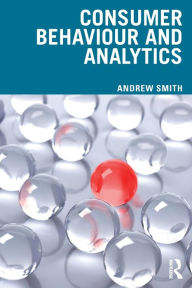 Title: Consumer Behaviour and Analytics / Edition 1, Author: Andrew Smith
