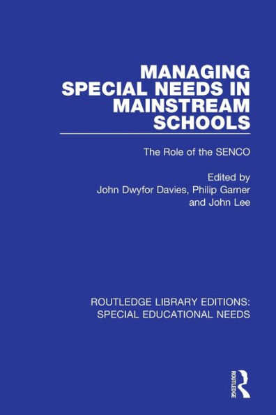 Managing Special Needs in Mainstream Schools: The Role of the SENCO / Edition 1