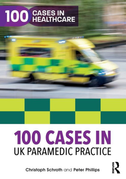 100 Cases in UK Paramedic Practice / Edition 1