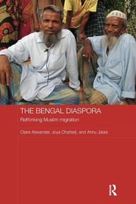 Title: The Bengal Diaspora: Rethinking Muslim migration, Author: Claire Alexander