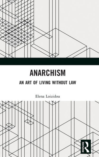 Anarchism: An Art of Living Without Law