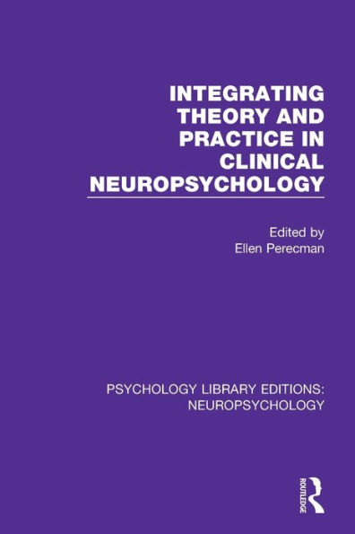 Integrating Theory and Practice in Clinical Neuropsychology / Edition 1