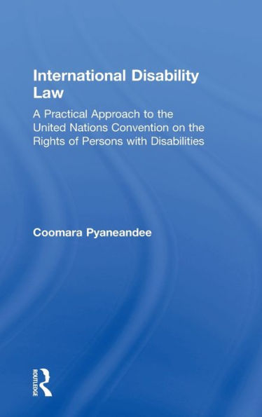 International Disability Law: A Practical Approach to the United Nations Convention on Rights of Persons with Disabilities