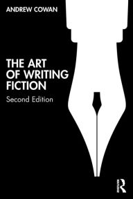 Title: The Art of Writing Fiction, Author: Andrew Cowan