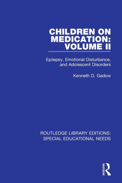 Children on Medication Volume II: Epilepsy, Emotional Disturbance, and Adolescent Disorders / Edition 1