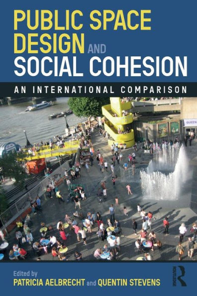 Public Space Design and Social Cohesion: An International Comparison / Edition 1