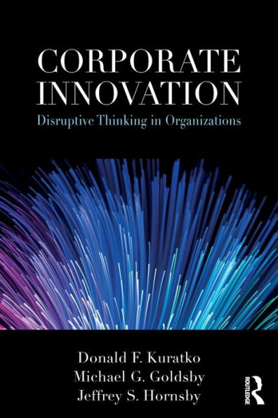 Corporate Innovation: Disruptive Thinking in Organizations / Edition 1