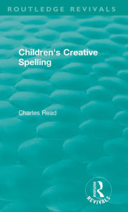 Title: Children's Creative Spelling, Author: Charles Read