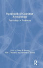 Handbook of Cognitive Archaeology: Psychology in Prehistory