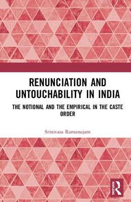 Renunciation and Untouchability in India: The Notional and the Empirical in the Caste Order / Edition 1