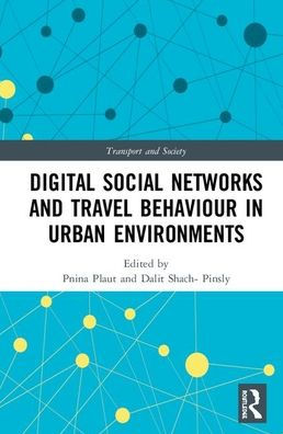 Digital Social Networks and Travel Behaviour in Urban Environments / Edition 1