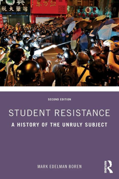 Student Resistance: A History of the Unruly Subject / Edition 2