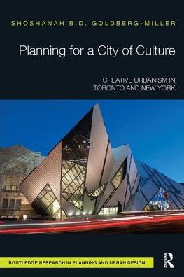 Planning for a City of Culture: Creative Urbanism in Toronto and New York / Edition 1