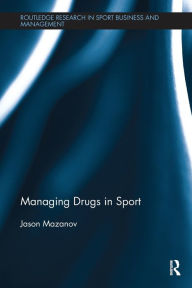 Title: Managing Drugs in Sport, Author: Jason Mazanov