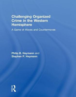Challenging Organized Crime the Western Hemisphere: A Game of Moves and Countermoves