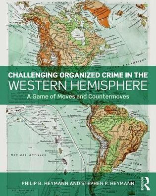 Challenging Organized Crime the Western Hemisphere: A Game of Moves and Countermoves