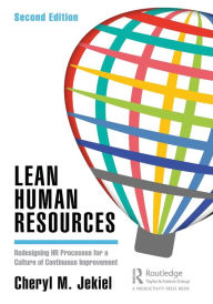 Title: Lean Human Resources: Redesigning HR Processes for a Culture of Continuous Improvement, Second Edition / Edition 2, Author: Cheryl M. Jekiel