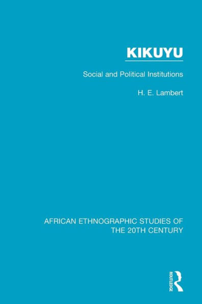 Kikuyu: Social and Political Institutions / Edition 1