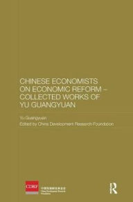 Title: Chinese Economists on Economic Reform - Collected Works of Yu Guangyuan, Author: Yu Guangyuan